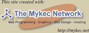 [This site created with The MykeC Network; http://mykec.net]